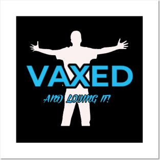 VAXED AND LOVING IT! Posters and Art